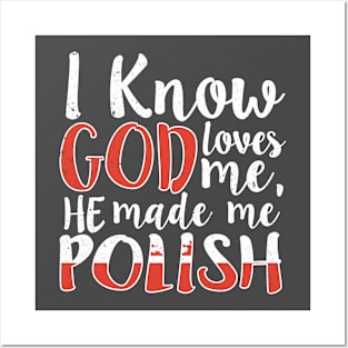 God Loves Me He Made Me Polish Flag Colors T-Shirt Posters and Art